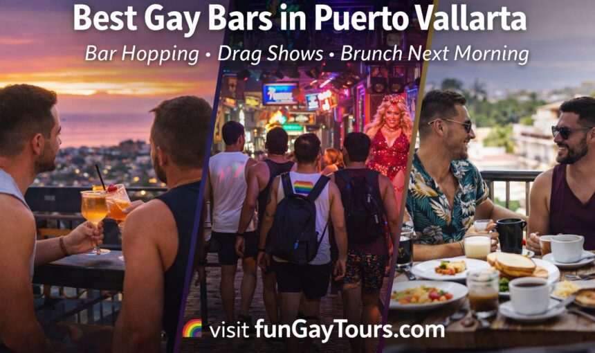 Best Gay Bars in Puerto Vallarta for LGBTQ+ Travelers (The Ultimate Bar Hopping + Brunch + Day Vibes Guide)