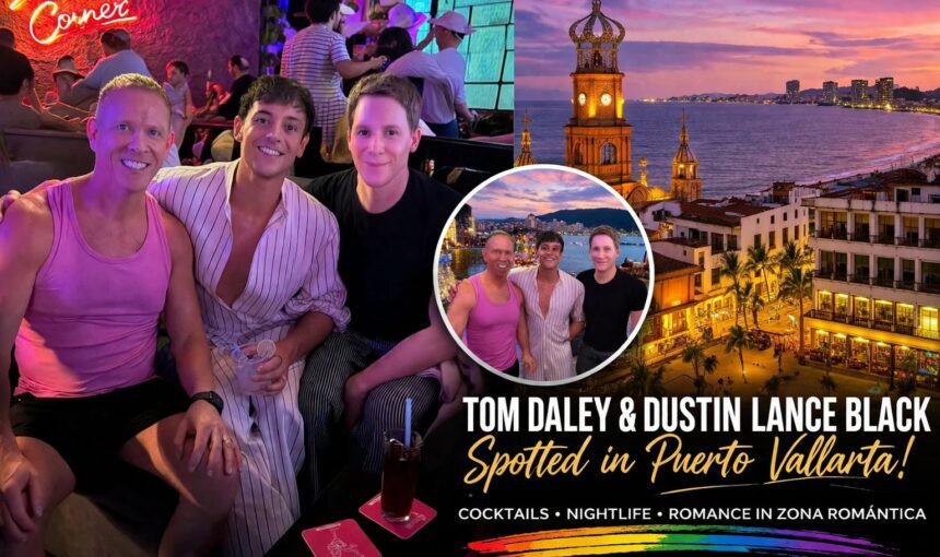Why LGBTQ+ Celebrities Love Puerto Vallarta: Tom Daley’s Vacation Vibes, Gay Nightlife & Jungle Adventures